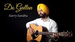 Do Gallan - Garry Sandhu | Cover | Let's talk | Anmol Dhandra