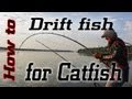 Drift fishing for Catfish:Learn how to suspend drift.