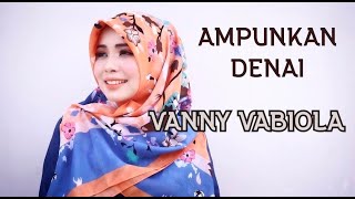 Vanny Vabiola - Ampunkan Denai