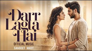 Darr Lagta Hai | (Official Music) | Romantic Song Hindi