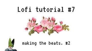 lofi tutorial 8: making the beats #2