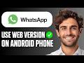 How To Use WhatsApp Web On Android Phone (Easy Guide 2026)