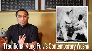 Internal Style Concepts (62): Traditional Kung Fu v/s Contemporary Wushu