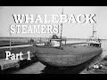 Behind the scenes whaleback steamers chapter one