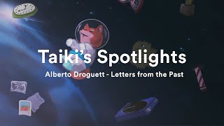 Taiki's Spotlights | Alberto Droguett - Letters from the Past