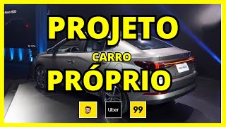 PROJETO CARRO PRÓPRIO - Como vou me organizar em 12 meses - UBER | 99 | INDRIVE