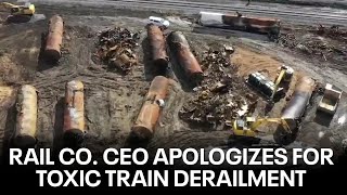 Rail company CEO apologizes for Ohio toxic spill