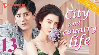 [Eng Sub] City and country life - EP13 (Yu Xiaoguang,Che Xiao)Chinese drama