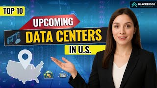 Top 10 Upcoming Data Centers in the U.S. (2025–26) | Future Cloud & AI Hubs