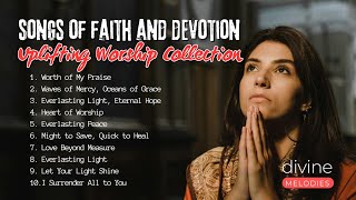 Songs of Faith and Devotion: Uplifting Worship Collection - New Praise and Worship Songs 2024