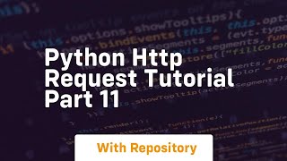 Python http request tutorial part 11