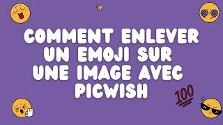 Comment enlever un #emoji  sur une image avec #picwish  ？