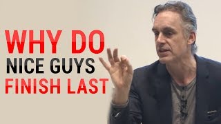 Jordan Peterson: Why Do Nice Guys Nice Finish Last? (MUST WATCH)