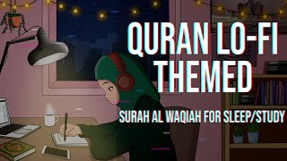 [Lofi theme] Quran for sleep/Study Session📚 - Relaxing Quran recitation - Surah Al Waqiah