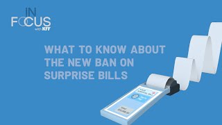 In Focus with KFF: What to Know About the New Ban on Surprise Bills