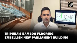 Tripura’s Epitome Bamboo flooring embellish new Parliament building