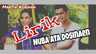 Lirik lagu Nuba Ata Dosinaen, Martin Kurman