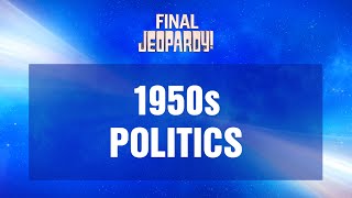 1950s Politics | Final Jeopardy! | JEOPARDY!