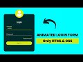 Animated Login form with only HTML & CSS - No JavaScript added.