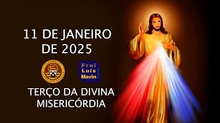 TERÇO DA DIVINA MISERICÓRDIA  - FREI LUÍS MARIN - 11 DE JANEIRO DE 2025