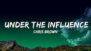 Chris Brown - Under The Influence (Lyrics)  Lyrics