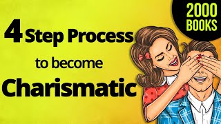 How to be more Charismatic - 4 Step Process