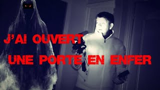 paranormal !j'ai ouvert une porte en enfer! (I opened a door to hell)