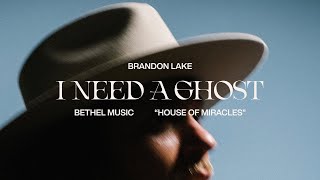 I Need A Ghost - Brandon Lake | House of Miracles [Official Music Video]