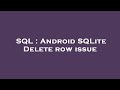 SQL : Android SQLite Delete row issue