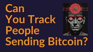 Can You Track People Sending Bitcoin?