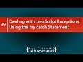 Dealing with JavaScript Exceptions: Using the try catch Statement