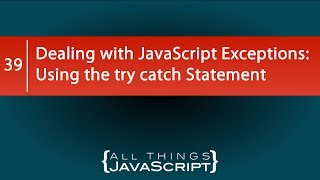 Dealing with JavaScript Exceptions: Using the try catch Statement