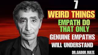 7 Weird Things Empaths Do that Only Genuine Empaths Will Understand | DR GABOR MATE SPEECH |