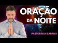 SUA ORAÇÃO DA NOITE 🙏🏽  (faça seu pedido de oração) Ivan Saraiva SALMO 91