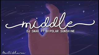Middle - DJ Snake Ft. Bipolar Sunshine | Lyrics