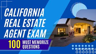 California Real Estate Agent Exam (100 Must Memorize Questions)