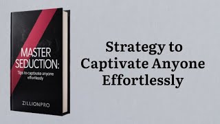 Master Seduction: Tips to Captivate Anyone Effortlessly | Full Audiobook