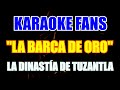 La Barca De Oro - Karaoke - La Dinastía De Tuzantla