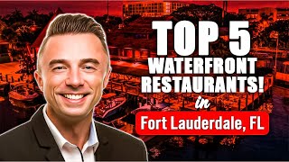 5 AMAZING Waterfront Restaurants in Fort Lauderdale You Need to Try!