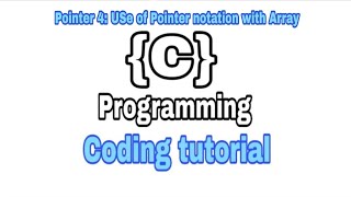 Pointers in C - 5: Use of Pointer notation with array | Pointer for Beginners