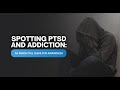 Spotting PTSD and Addiction: An Insightful Guide for Awareness