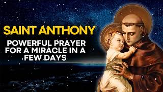 PRAYER ST. ANTHONY FOR A MIRACLE IN A FEW DAYS
