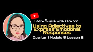 Using Adjectives to Express Emotional Responses|| English 8 Quarter 1 Module 5 Lesson 2