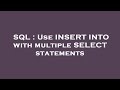 SQL : Use INSERT INTO with multiple SELECT statements