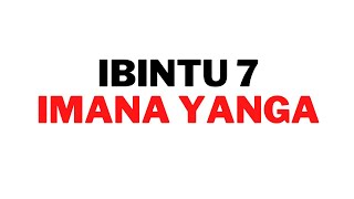 IBINTU 7 IMANA YANGA ~ IMIGANI 6 : 16-19