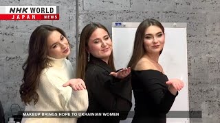 Makeup brings hope to Ukrainian womenーNHK WORLD-JAPAN NEWS