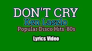 Don't Cry - Ken Laszlo (Lyrics Video)