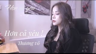 HƠN CẢ YÊU  Đức Phúc -Thương Võ Võ ( Cover )