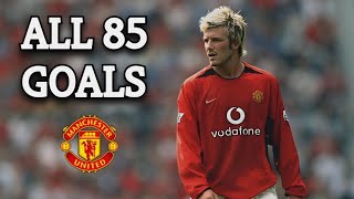 David Beckham All 85 Goals For Manchester United 1997-2003