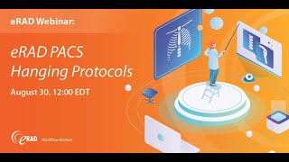 eRAD Webinar PACS Hanging Protocols